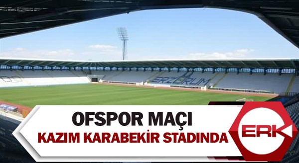 Ofspor maçı Kazım Karabekir Stadında