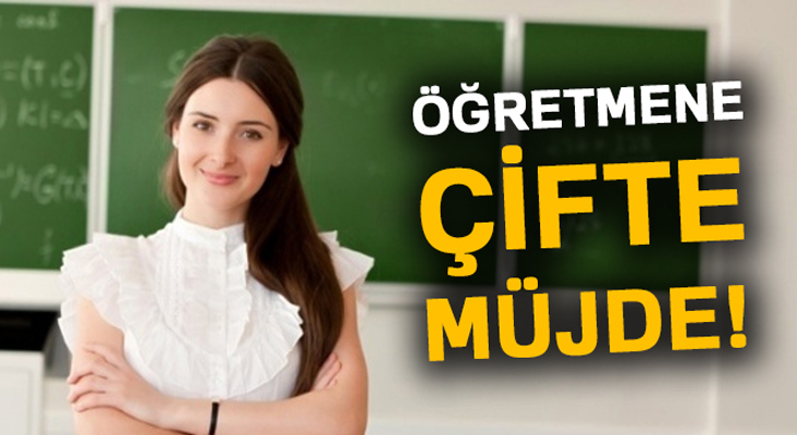 Öğretmene çifte müjde