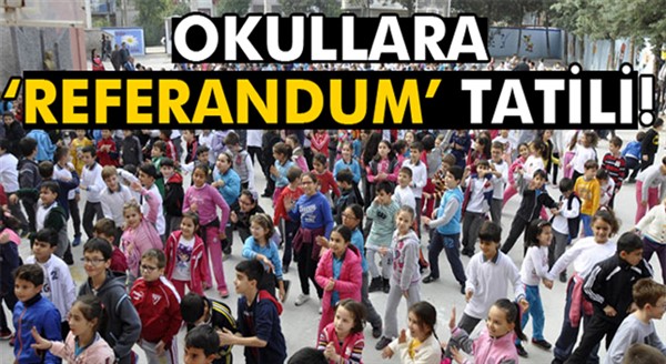 Okullara bir gün referandum tatili!