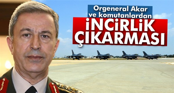 Orgeneral Akar, İncirlik Üssü’nde denetlemelerde bulundu