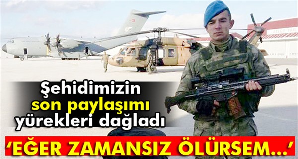 Osmaniyeli şehidin, 3 gün önceki paylaşımı yürekleri burktu