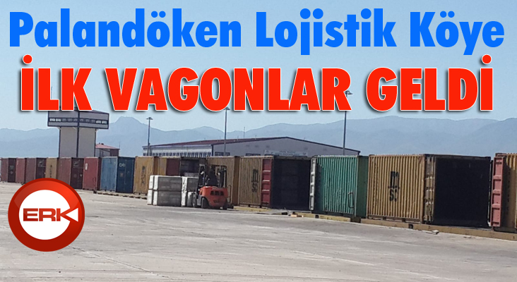 Palandöken Lojistik Köye ilk vagonlar geldi