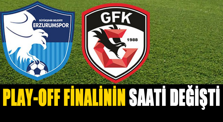 Play-off finalinin saati değişti