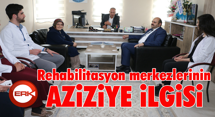 Rehabilitasyon merkezlerinin Aziziye ilgisi...