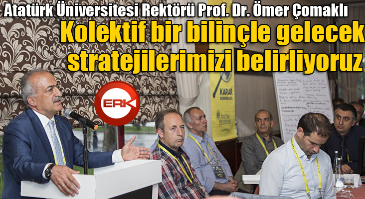 Rektör Çomaklı: “Kolektif bir bilinçle gelecek stratejilerimizi belirliyoruz”