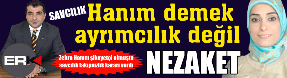 Savcılık: 'Hanım' demek ayrımcılık değil, 'nezaket'