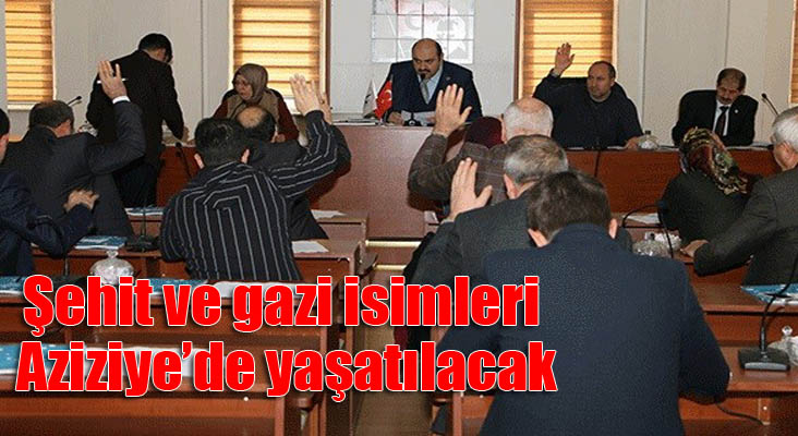 Şehit ve gazi isimleri Aziziye’de yaşatılacak