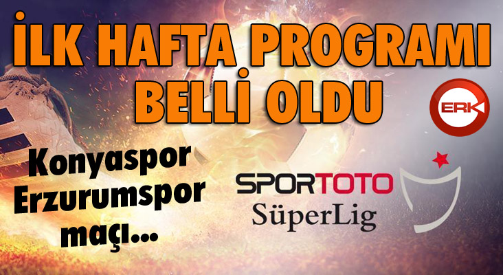 Spor Toto Süper Lig’in ilk hafta programı belli oldu