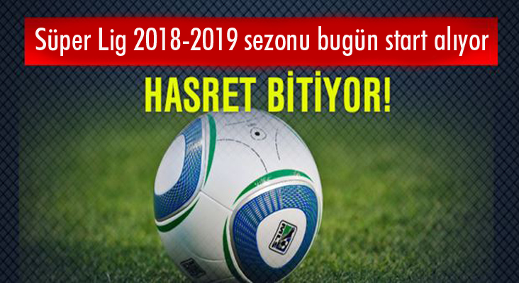 Süper Lig'in 61. sezonu başlıyor