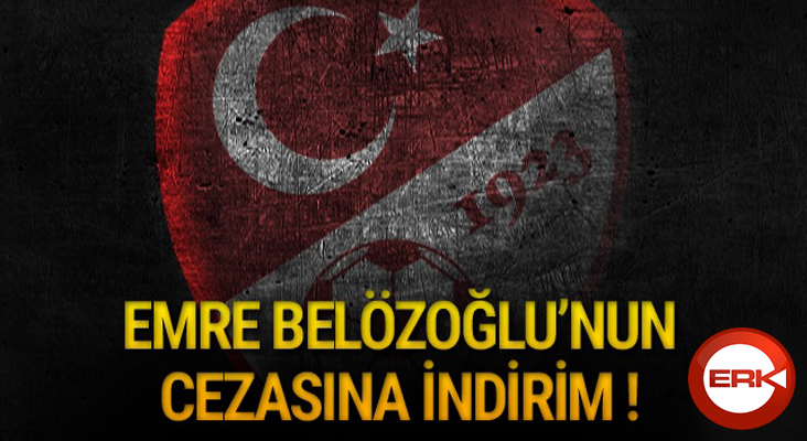 Tahkim Kurulu, Emre Belözoğlu’nun cezasını indirdi...