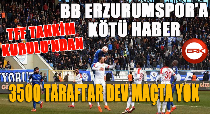 Tahkim kurulundan BB Erzurumspor'a kötü haber...