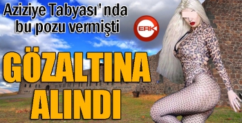 Tarihi Aziziye Tabyası'nda yarı çıplak poz veren kadın gözaltına alındı...