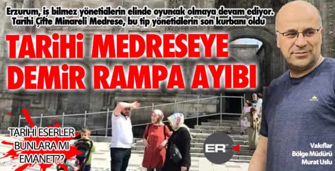 Tarihi medreseye demir rampa ayıbı!!!