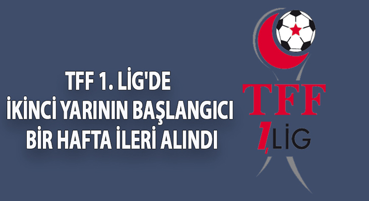 TFF 1. Lig'de 2. yarı bir hafta ileri alındı...