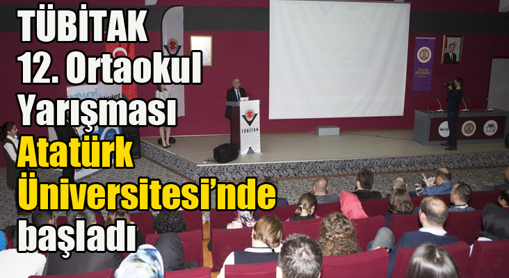 TÜBİTAK 12. Ortaokul Yarışması Atatürk Üniversitesinde Başladı