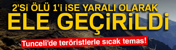 Tunceli'de teröristlerle sıcak temas!
