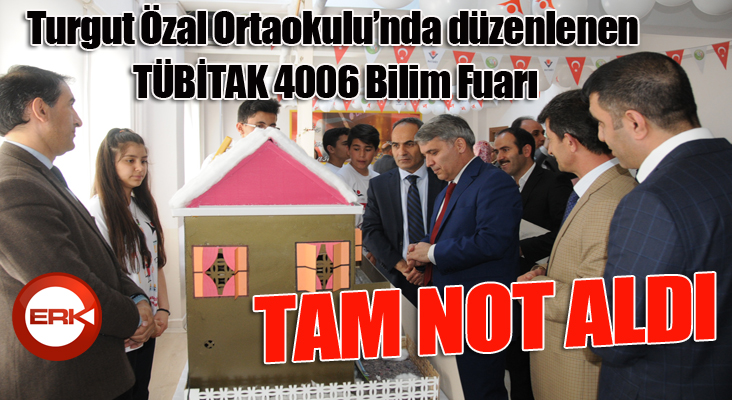 Turgut Özal Ortaokulu’nda düzenlenen TÜBİTAK 4006 Bilim Fuarı tam not aldı...