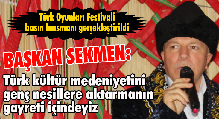 “Türk Oyunları Festivali” basın lansmanı gerçekleştirildi 