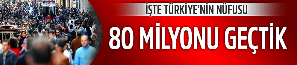 Türkiye nüfusu 81 milyona dayandı