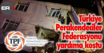 Türkiye Perakendeciler Federasyonu yardıma koştu