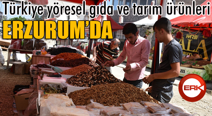 Türkiye yöresel gıda ve tarım ürünleri Erzurum’da