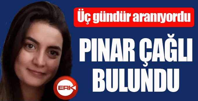 Üç gündür aranıyordu... Pınar Çağlı bulundu...