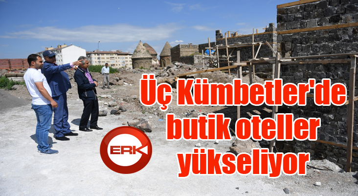 Üç Kümbetler'de butik oteller yükseliyor