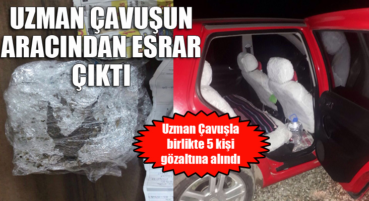 Uzman Çavuş esrar taşırken yakalandı 