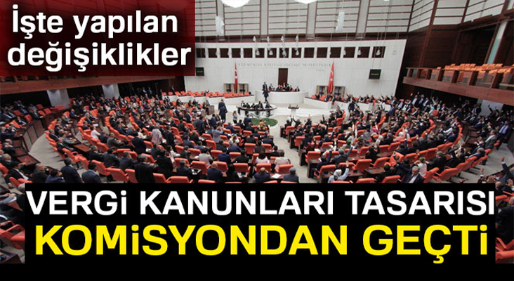 Vergi Kanunları Tasarısı, komisyondan geçti