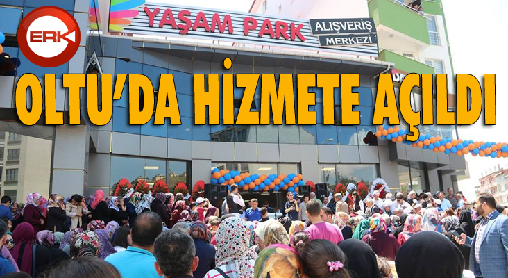 Yaşam Park AVM Oltu'da hizmete açıldı...