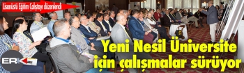 Yeni Nesil Üniversite Projesi kapsamında Lisanüstü Eğitim Çalıştayı gerçekleştirildi 