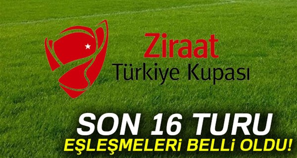 Ziraat Türkiye Kupası son 16 turu kura eşleşmeleri belli oldu