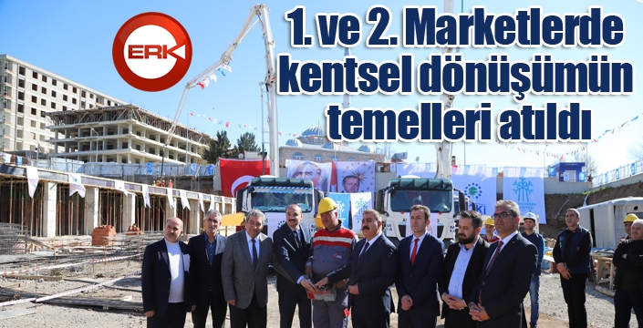 1. ve 2. Marketlerde kentsel dönüşümün temelleri atıldı