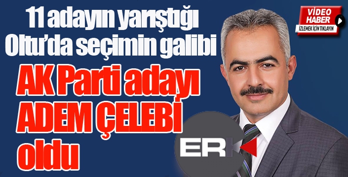 11 Adayın yarıştığı Oltu'da zafer AK Parti'nin