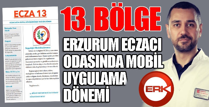 13. BÖLGE ERZURUM ECZACI ODASINDA MOBİL UYGULAMA DÖNEMİ