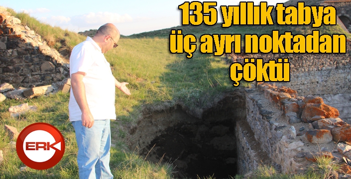 135 yıllık tabya üç ayrı noktadan çöktü