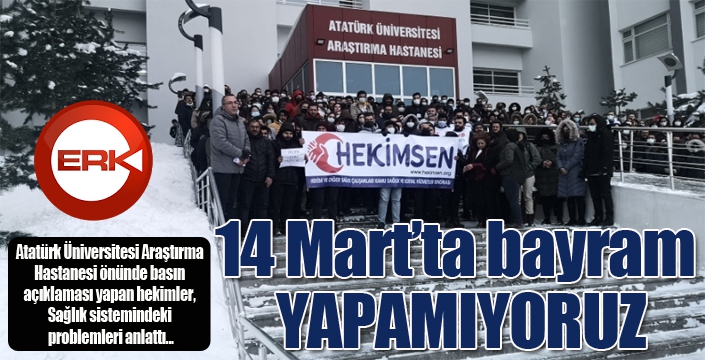 ''14 Mart'ta bayram yapamıyoruz''