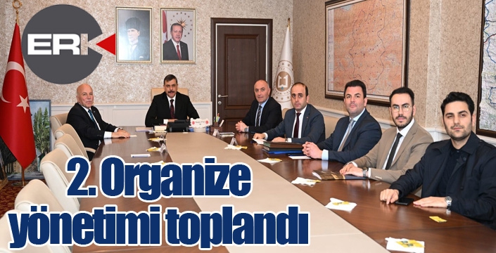  2. Organize yönetimi toplandı