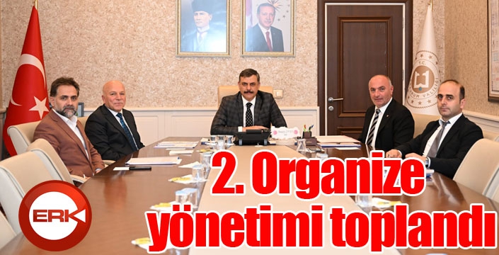 2. Organize yönetimi toplandı
