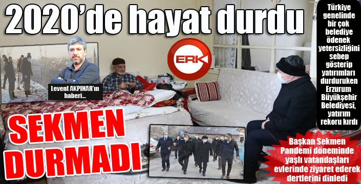 2020'de hayat durdu, Erzurum'da yatırımlar durmadı...