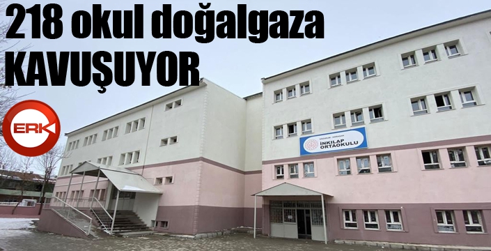 218 okul doğalgaza kavuşuyor