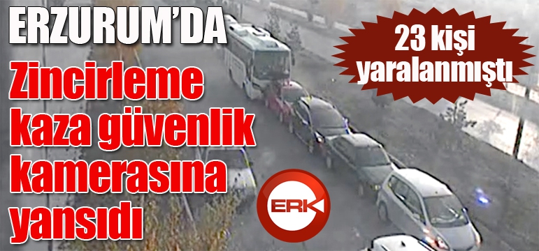 23 kişinin yaralandığı zincirleme kaza güvenlik kamerasına yansıdı