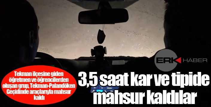 3,5 saat kar ve tipide mahsur kaldılar