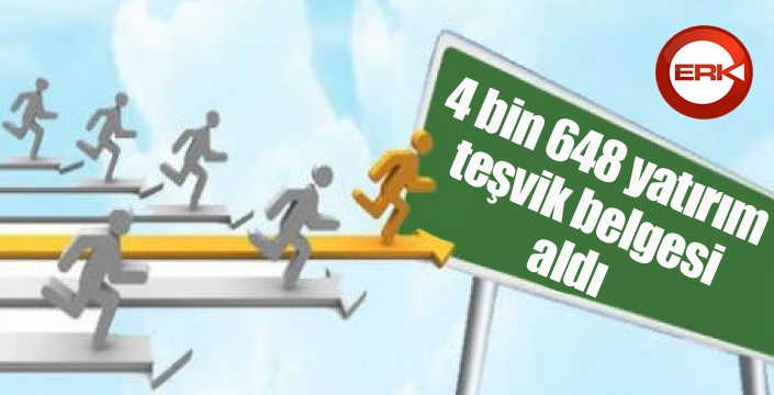 4 bin 648 yatırım teşvik belgesi aldı