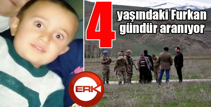 4 yaşındaki Furkan 4 gündür aranıyor