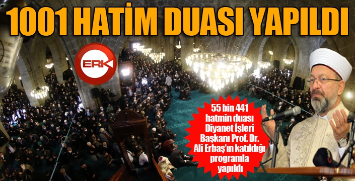 55 bin 441 hatmin duası Diyanet İşleri Başkanı Prof. Dr. Ali Erbaş’ın katıldığı programla yapıldı