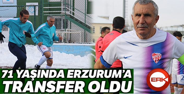 71 yaşındaki futbolcu Erzurum'a transfer oldu