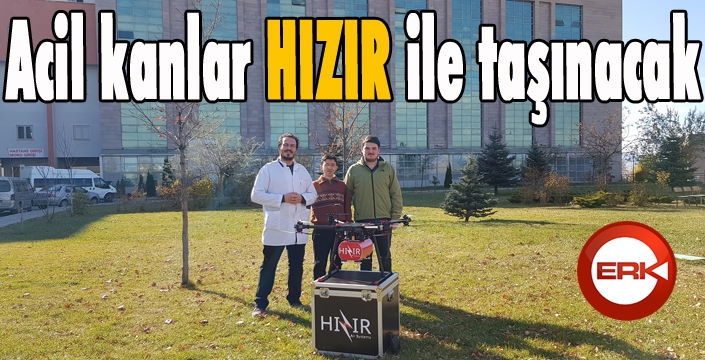 Acil kanlar yerli drone ‘Hızır’ ile taşınacak