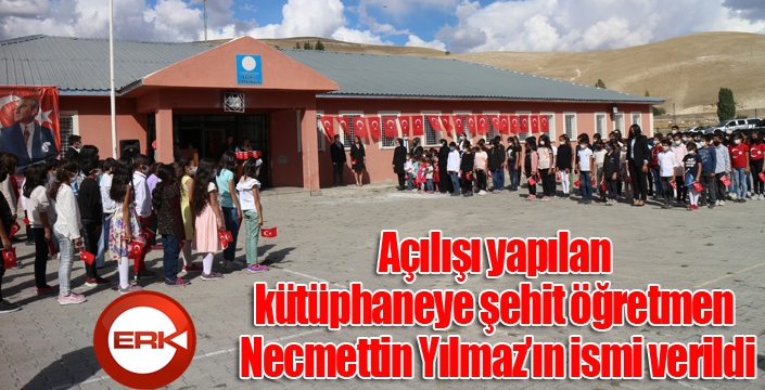 Açılışı yapılan kütüphaneye şehit öğretmen Necmettin Yılmaz’ın ismi verildi