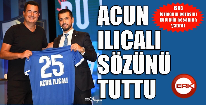 Acun Ilıcalı Erzurumspor'a verdiği sözü tuttu...